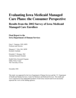Evaluating Iowa Medicaid Managed Care Plans: the Consumer Perspective. Results from the 2002 Survey of Iowa Medicaid Managed Care Enrollees. Final Report to the Iowa Department of Human Services