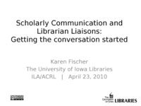 Scholarly Communication and Librarian Liaisons: Getting the conversation started