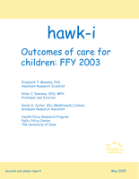 Outcomes of care for children in hawk-i. FFY 2003: Report to the Iowa Department of Human Services