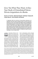 Give ‘em What They Want: A One-year Study of Unmediated Patron-Driven Acquisition of E-Books