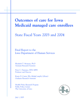 Outcomes of care for Iowa Medicaid managed care enrollees. State Fiscal Years 2003 and 2004. Final Report to the Iowa Department of Human Services