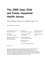 The 2005 Iowa Child and Family Household Health Survey. Early Childhood Results for children ages 0 to 5. Second report in a series