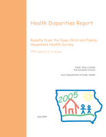The 2005 Iowa Child and Family Household Health Survey. Racial and ethnic disparities in the health and well-being of Iowa children. Fifth report in a series
