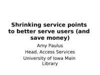 Shrinking Service Points to Better Serve Users (and save money)