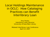 Local Holdings Maintenance in OCLC:  How Cataloging Practices can Benefit Interlibrary Loan