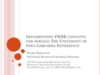 Implementing FRBR Concepts for Serials: The University of Iowa Libraries Experience