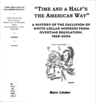 “Time And A Half’s The American Way”: a history of the exclusion of white-collar workers from overtime regulation, 1868-2004
