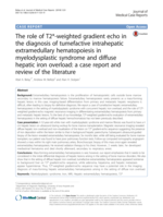 The role of T2-weighted gradient echo in the diagnosis of tumefactive intrahepatic extramedullary hematopoiesis in myelodysplastic syndrome and diffuse hepatic iron overload: a case report and review of the literature