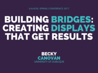 Building Bridges - Creating Displays that Get Results