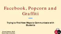 Facebook, Popcorn and Graffiti: Trying to Find New Ways to Communicate with Students