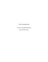 The International Writing Program at the University of Iowa annual report 2005