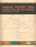 The International Writing Program at the University of Iowa annual report 2004