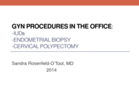 Office Gynecologic Procedures: Cervical Polyp Removal, IUD Placement and Endometrial Biopsy