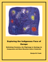 Exploring the Indigenous Face of Europe: Rethinking Fairytales, the Pilgrimage to Santiago de Compostela and Glass Mountain before Cinderella