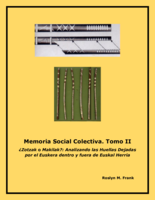 Memoria social colectiva. Tomo II. Analizando las Huellas Dejadas por el Euskera dentro y fuera de Euskal Herria
