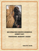 Recuperating Europe's Indigenous Past: Nightmares, Shamans and Bears