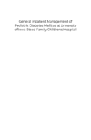 General Inpatient Management of Pediatric Diabetes Mellitus at University of Iowa Stead Family Children's Hospital