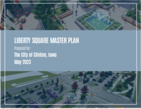 Liberty Square master plan: prepared for the City of Clinton, Iowa, May 2023