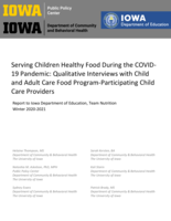 Serving Children Healthy Food During the COVID- 19 Pandemic: Qualitative Interviews with Child and Adult Care Food Program-Participating Child Care Providers: Report to Iowa Department of Education, Team Nutrition Winter 2020-2021