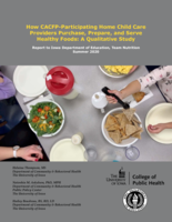 How CACFP-Participating Home Child Care Providers Purchase, Prepare, and Serve Healthy Foods: A Qualitative Study. Report to Iowa Department of Education, Team Nutrition, Summer 2020