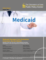 Medicaid Managed Care Evaluation Consumer Survey Report: Results of the 2017 Survey of Iowa Medicaid Enrollees Final Report to the Iowa Department of Human Services