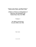 “Inherently Bad, and Bad Only”: A History of State-Level Regulation of Cigarettes and Smoking in the United States Since the 1880s. Volume 2: The Midwest and the Rest: From the 1890s to the 1920s
