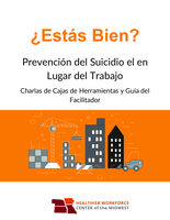 ¿Estás Bien? Prevención del Suicidio el en Lugar del Trabajo. Charlas de Cajas de Herramientas y Guía del Facilitador. Construcción