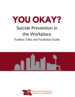 You OK? Suicide Prevention in the Workplace. Toolbox Talks and Facilitator Guide for General Industry