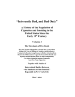 “Inherently Bad, and Bad Only”: A History of the Regulation of Cigarettes and Smoking in the United States Since the Early 19th Century. Volume 3: The Merchants of Fire Death