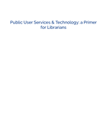 Public User Services & Technology: a Primer for Librarians