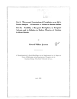 Part I. Microscopic examination of precipitates as an aid to precise analysis I- Estimation of sulfates as barium sulfate: Part II Solubility of inorganic precipitates in inorganic solvents and its relation to modern theories of solution I- Silver chloride