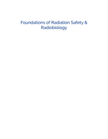 Foundations of Radiation Safety & Radiobiology: For Undergraduate Students in the Radiation Sciences