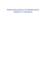 Mathematical Basics for Mathematical Statistics: A Handbook